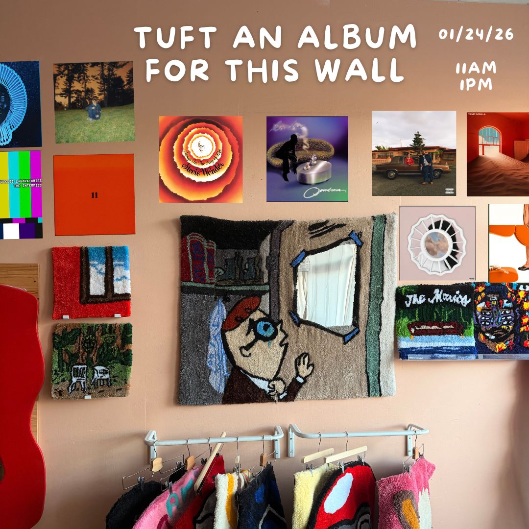 January 24th 11am ~ TUFT AN ALBUM FOR OUR WALL ~