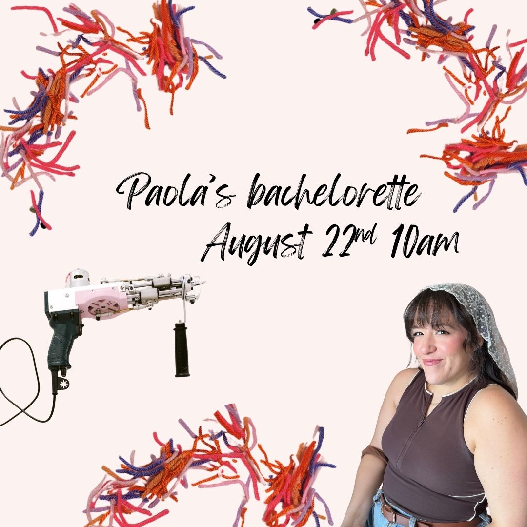 Paola's Bachelorette Tuft Sesh - August 22nd 10am