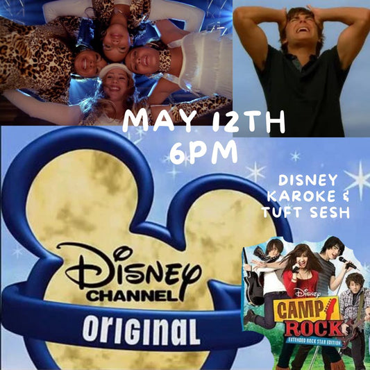 May 12th 6pm DISNEY KARAOKE SESH (& TUFTING)