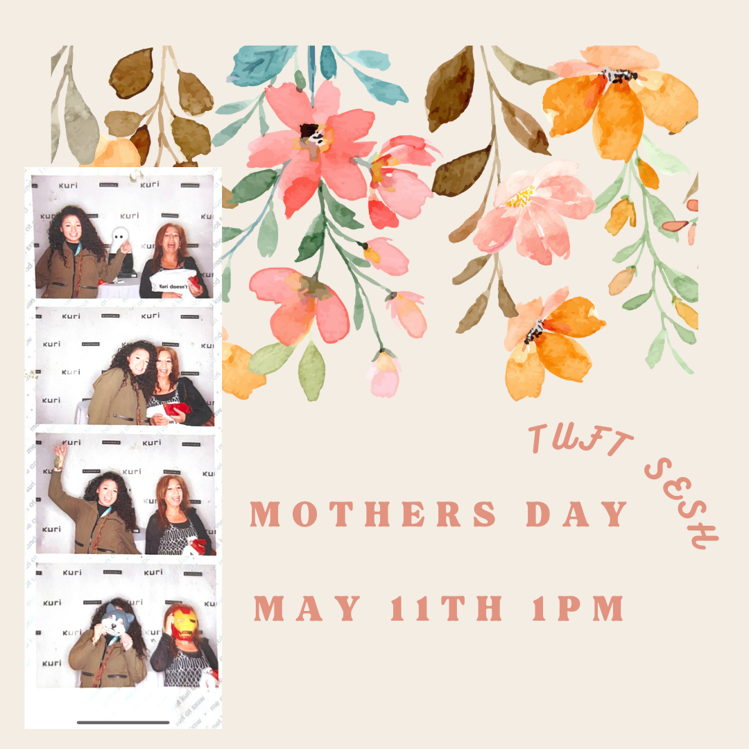 May 11th 12PM Mothers Day Tuft Sesh (Saturday)